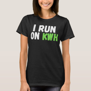 Ich laufe auf KWH, E Car Electried EV Car, Elec T-Shirt