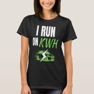 Ich laufe auf KWH, E Car Electried EV Car, Elec T-Shirt