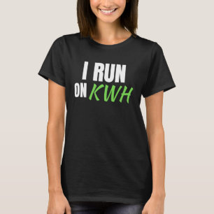 Ich laufe auf KWH, E Car Electried EV Car, Elec T-Shirt