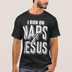 Ich laufe auf Nickerchen und Jesus Christus, Gotte T-Shirt