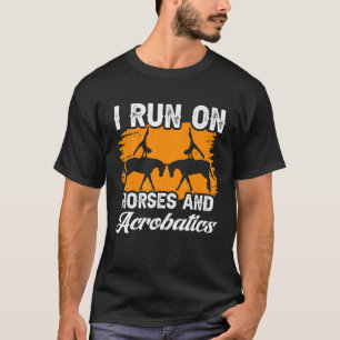 Ich Laufe Auf Pferden Und Akrobatik Springer Pferd T-Shirt