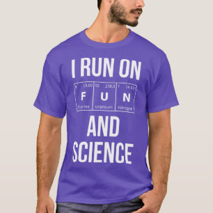 Ich laufe auf Spaß und Wissenschaft I T-Shirt