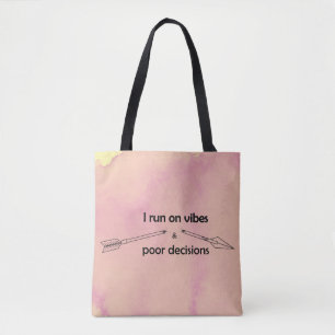 Ich laufe auf Vibes und schlechten Entscheidungen Tasche