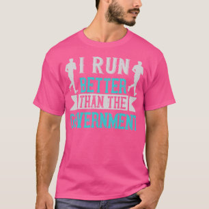Ich laufe besser als die Regierung T-Shirt