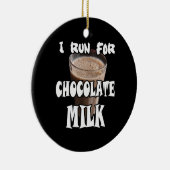 Ich laufe für Schokoladenmilch Keramik Ornament (Rechts)