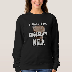 Ich laufe für Schokoladenmilch Laufen Sweatshirt