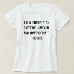 ICH LAUFE GANZ AUF CAFFEINE, SARCASM UND... T-Shirt
