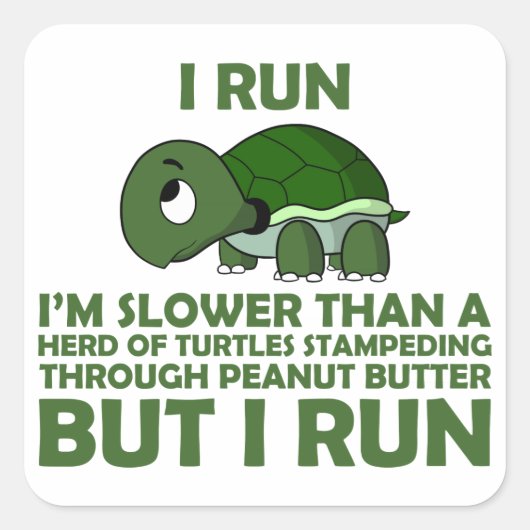 Ich laufe. Ich bin langsamer als eine Schildkröte, Quadratischer Aufkleber (Vorderseite)
