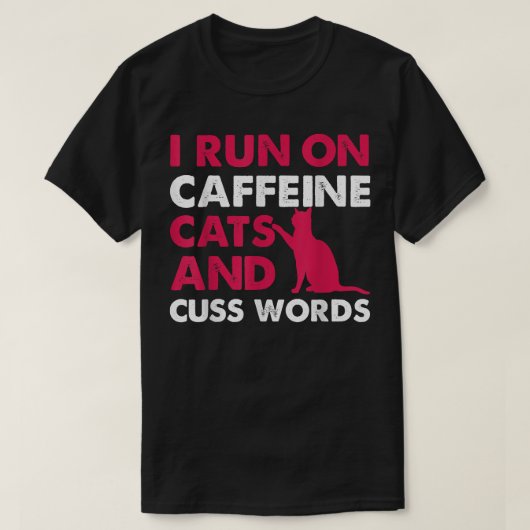 Ich laufe mit Coffein-Katzen und Cuss-Worten Coffe T-Shirt (Design vorne)