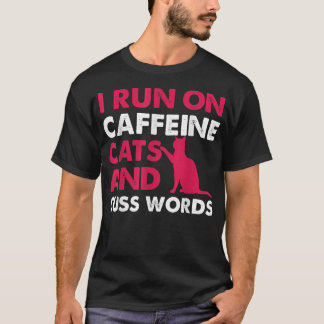 Ich laufe mit Coffein-Katzen und Cuss-Worten Coffe T-Shirt