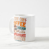 Ich laufe mit Kaffee, Sarkasmus und unangemessenen Kaffeetasse (Vorderseite Links)