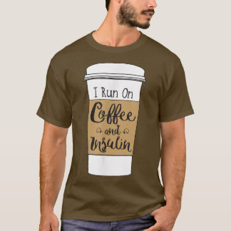 Ich laufe mit Kaffee und Insulin für Diabetes T-Shirt