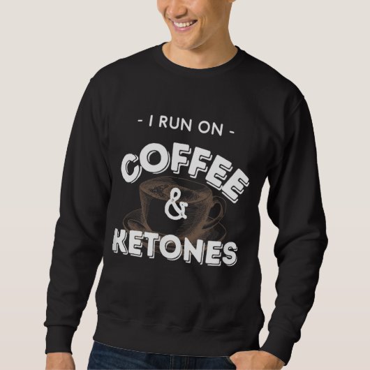 Ich laufe mit Kaffee- und Ketonkesseln Sweatshirt (Vorderseite)