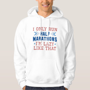 Ich laufe nur Halbmarathons, ich bin so faul Hoodie