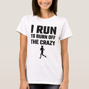Ich laufe, um das verrückte aufzubrauchen T-Shirt
