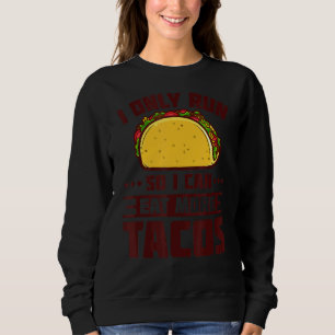 Ich laufe, um mehr Tacos-Marathonläufer zu essen Sweatshirt