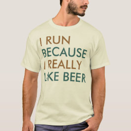 Ich laufe, weil ich Bier-Sprichwort wirklich mag T-Shirt