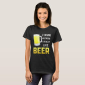 Ich laufe, weil ich Bier wirklich mag T-Shirt (Vorne ganz)