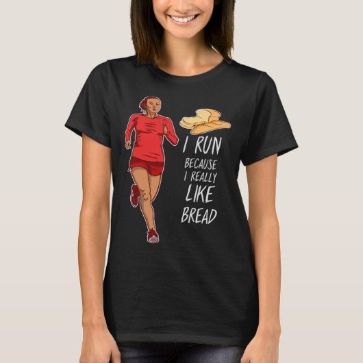 Ich laufe, weil ich Brot I Liebe wirklich mag. ln T-Shirt (Vorderseite)