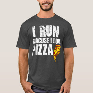Ich laufe, weil ich Liebe Pizza Funny Pizza Fast F T-Shirt