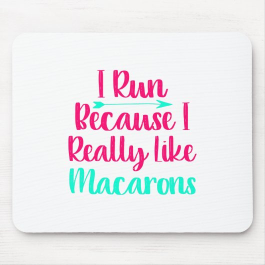 Ich laufe, weil ich Macarons mag, der lustiges Mousepad (Vorne)