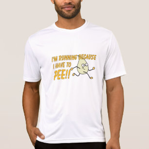 Ich laufe, weil ich PINKELN muss!! T-Shirt