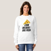 Ich laufe, weil ich Pizza mag Sweatshirt (Vorne ganz)