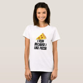 Ich laufe, weil ich Pizza mag T-Shirt (Vorne ganz)