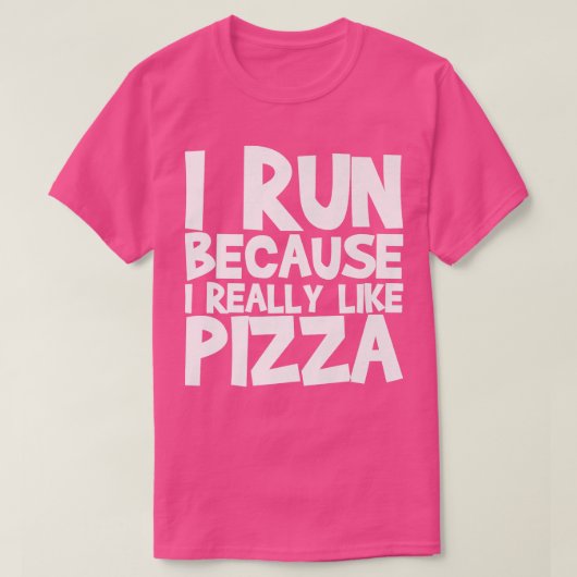Ich laufe, weil ich Pizza wirklich mag T-Shirt (Design vorne)