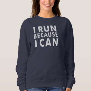 ICH LAUFE, WEIL ICH Sweatshirt KANN