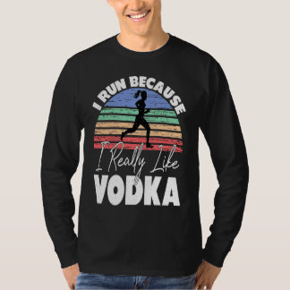 Ich laufe, weil ich Wodka wirklich mag  Läufer T-Shirt