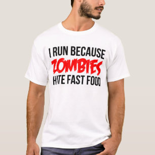 Ich laufe, weil Zombies Schnellimbiß hassen T-Shirt