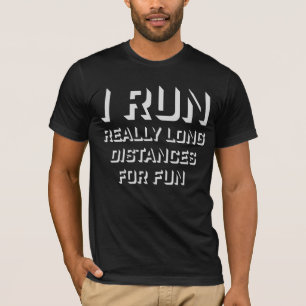 Ich laufe wirklich lange Strecken zum Spaß Maratho T-Shirt