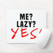 Ich? Lazy? Ja! Mousepad (Mit Mouse)