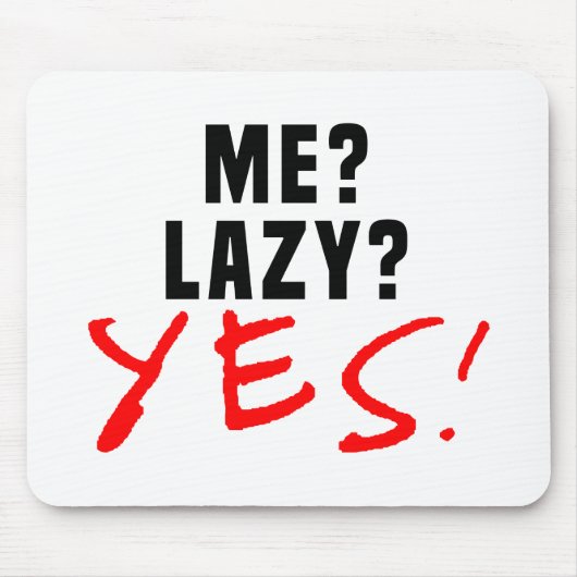 Ich? Lazy? Ja! Mousepad (Vorne)