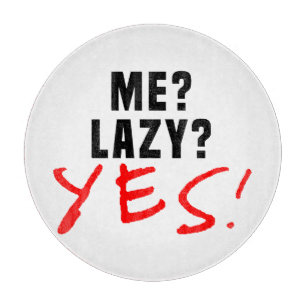 Ich? Lazy? Ja! Schneidebrett