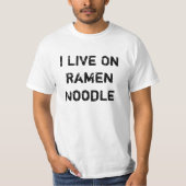 Ich lebe auf Ramen-Nudel T-Shirt (Vorderseite)