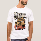 Ich lebe den Traum... Ich arbeite nonstop T-Shirt (Vorderseite)