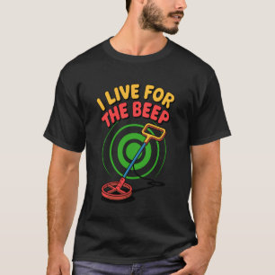 Ich lebe für den Piepton Schatzsucher Detektorist T-Shirt