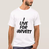 Ich lebe für die Ernte T-Shirt (Vorderseite)