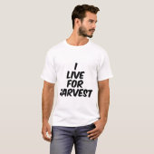 Ich lebe für die Ernte T-Shirt (Vorne ganz)