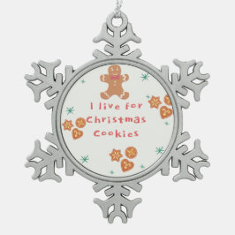 Ich lebe für Weihnachtskekse Schneeflocken Zinn-Ornament