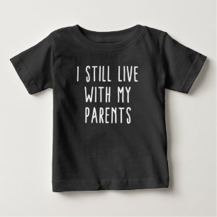 Ich lebe immer noch bei meinen Eltern Baby T-shirt