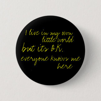 Ich lebe in meiner eigenen kleinen Welt Button