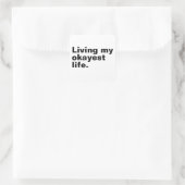 Ich lebe mein ganzes Leben. Quadratischer Aufkleber (Tasche)