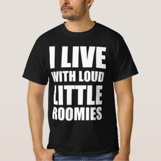 Ich lebe mit lauten kleinen Mitbewohnern T-Shirt