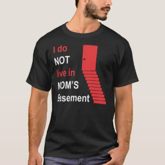 Ich lebe nicht im Keller meiner Mama T-Shirt