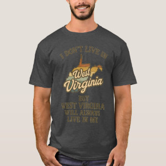 ICH LEBE NICHT IN WEST VIRGINIA, ABER WEST VIRGINI T-Shirt