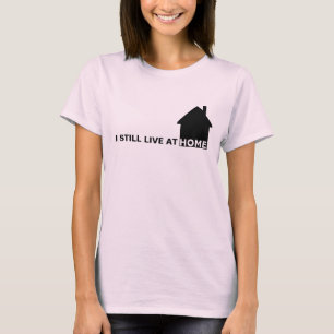 ICH LEBE NOCH BEI ZUHAUSE T-Shirt