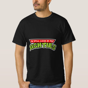 Ich lebe noch in den achtziger Jahren 🕗 T-Shirt